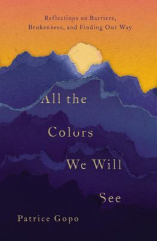 Knjiga All the Colors We Will See Patrice Gopo