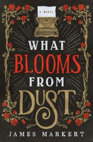 Carte What Blooms from Dust James Markert