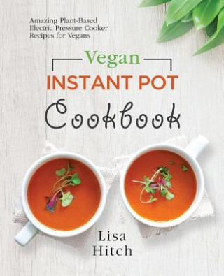 Kniha Vegan Instant Pot Cookbook LISA HITCH