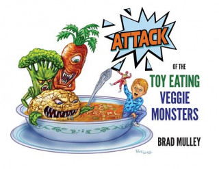 Kniha Attack of the Toy Eating Veggie Monsters BRAD MULLEY