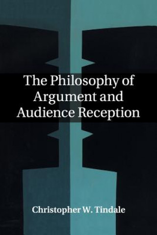 Knjiga Philosophy of Argument and Audience Reception Tindale