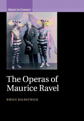 Kniha Operas of Maurice Ravel Emily Kilpatrick