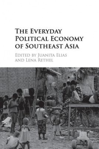 Kniha Everyday Political Economy of Southeast Asia Juanita Elias