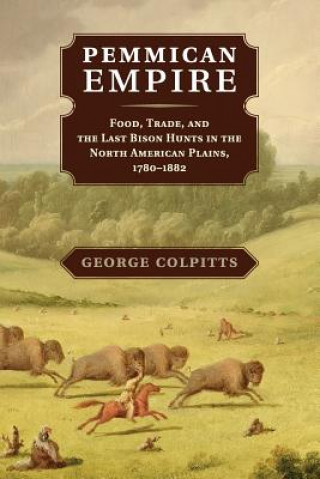 Książka Pemmican Empire George (University of Calgary) Colpitts