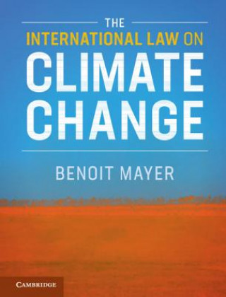 Kniha International Law on Climate Change Benoit (The Chinese University of Hong Kong) Mayer