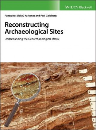 Kniha Reconstructing Archaeological Sites - Understanding the Geoarchaeological Matrix Panagiotis Karkanas