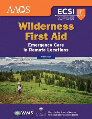 Book Wilderness First Aid: Emergency Care In Remote Locations American Academy of Orthopaedic Surgeons (AAOS)