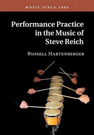 Kniha Performance Practice in the Music of Steve Reich Russell (University of Toronto) Hartenberger