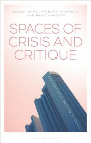 Kniha Spaces of Crisis and Critique Anthony Faramelli