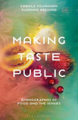 Könyv Making Taste Public Carole Counihan