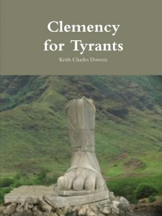 Knjiga Clemency for Tyrants KEITH CHARL DOVORIC