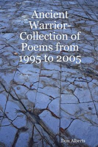 Könyv Ancient Warrior-Collection of Poems from 1995 to 2005 DON ALBERTS