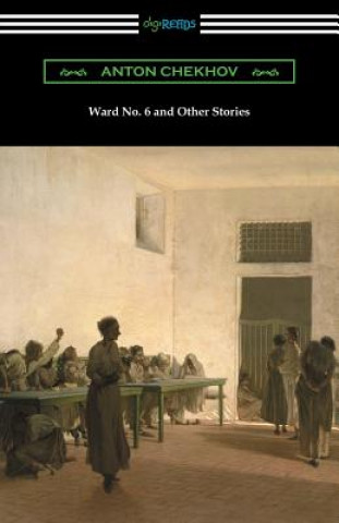 Könyv Ward No. 6 and Other Stories (Translated by Constance Garnett) Anton Chekhov