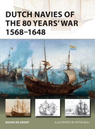 Carte Dutch Navies of the 80 Years' War 1568-1648 Bouko de Groot