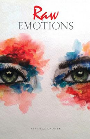 Knjiga Raw Emotions BEATRIZ APONTE