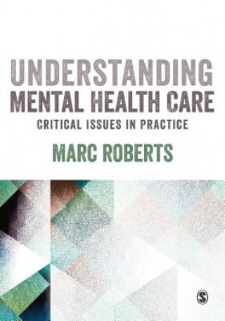Könyv Understanding Mental Health Care: Critical Issues in Practice Marc Roberts