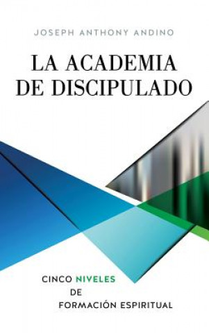 Könyv La Academia de Discipulado JOSEPH ANTHO ANDINO