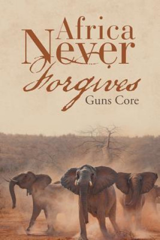 Knjiga Africa Never Forgives GUNS CORE