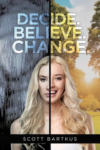 Könyv Decide. Believe. Change. SCOTT BARKUS