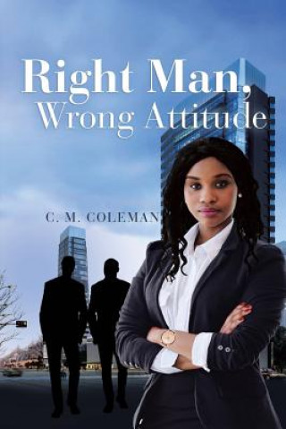 Kniha Right Man, Wrong Attitude C. M. COLEMAN