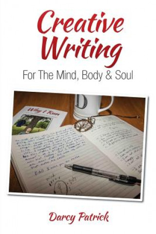 Kniha Creative Writing For The Mind, Body & Soul DARCY PATRICK