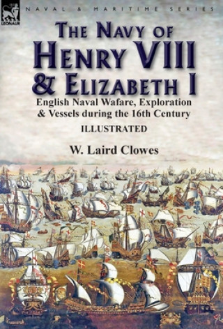 Книга Navy of Henry VIII & Elizabeth I W. LAIRD CLOWES