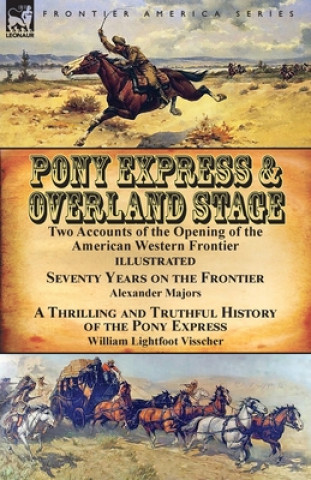 Könyv Pony Express & Overland Stage ALEXANDER MAJORS