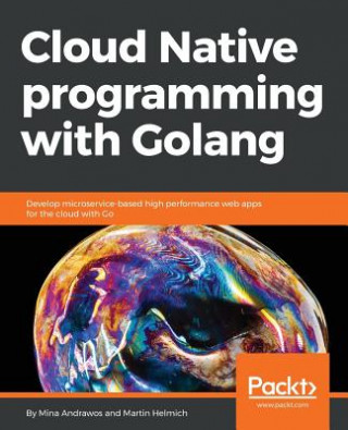 Книга Cloud Native programming with Golang Martin Helmich