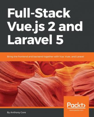 Kniha Full-Stack Vue.js 2 and Laravel 5 Anthony Gore