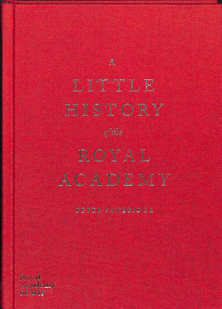 Carte Little History of the Royal Academy Peter Sawbridge