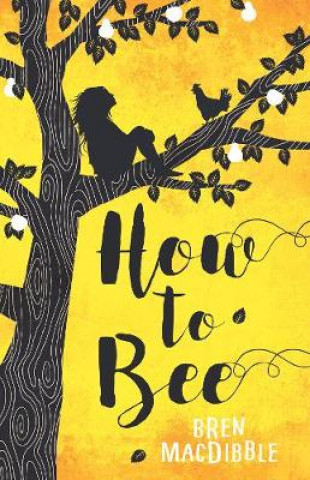 Knjiga How to Bee Bren MacDibble