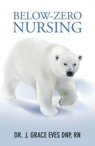 Knjiga Below-Zero Nursing DR. J. EVES DNP RN