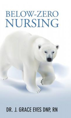Knjiga Below-Zero Nursing DR. J. EVES DNP RN