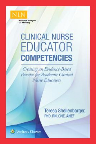 Kniha Clinical Nurse Educator Competencies Teresa Shellenbarger