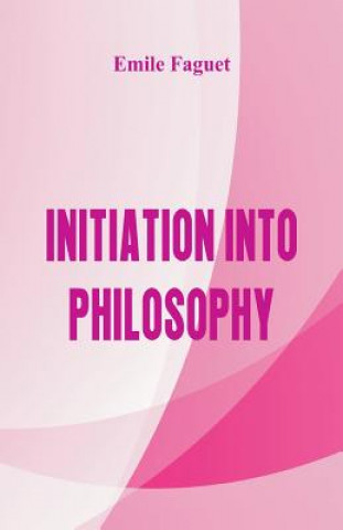 Книга Initiation into Philosophy MILE FAGUET