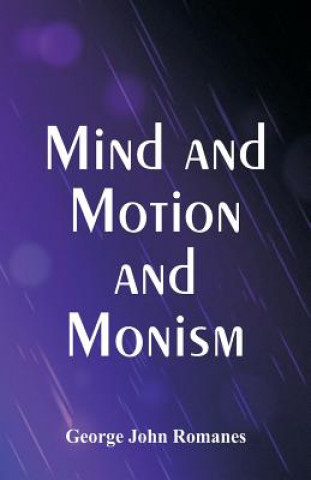 Kniha Mind and Motion and Monism GEORGE JOHN ROMANES