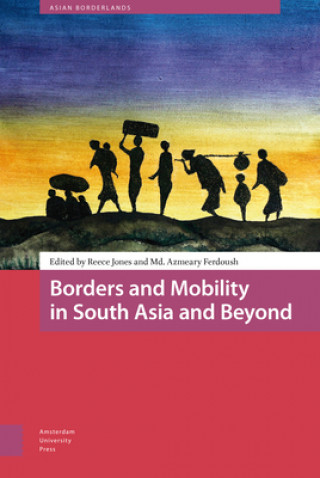 Kniha Borders and Mobility in South Asia and Beyond Reece Jones