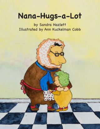 Kniha Nana-Hugs-a-Lot Sandra Hazlett