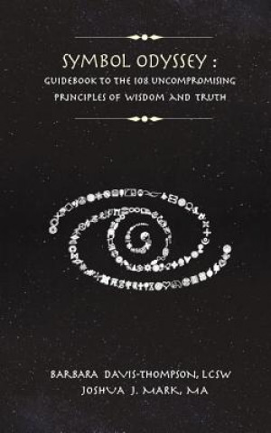 Livre Symbol Odyssey: Guidebook to the 108 Uncompromising Principles of Wisdom and Truth Lcsw Barbara Davis Thompson