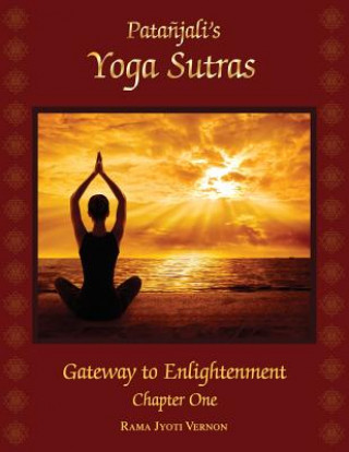 Kniha Patanjali's Yoga Sutras: Gateway to Enlightenment Book One Rama Jyoti Vernon