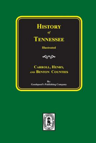 Kniha History of Carroll, Henry and Benton Counties Tennessee. Goodspeed Publishing Company