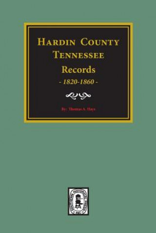 Könyv Hardin County, Tennessee Records, 1820-1860. Tony Hays