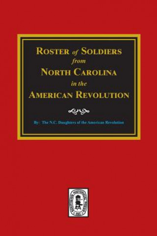 Kniha Roster of Soldiers from NORTH CAROLINA in the American Revolution. N C Daughters American Revolution