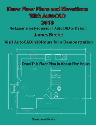 Carte Draw Floor Plans and Elevations with AutoCAD: No Experience Required James Beebe