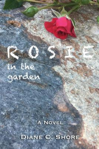 Kniha Rosie: in the garden Diane C Shore