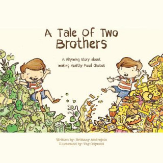 Kniha A Tale of Two Brothers: A Rhyming Story About Making Healthy Choices Brittany Andrejcin