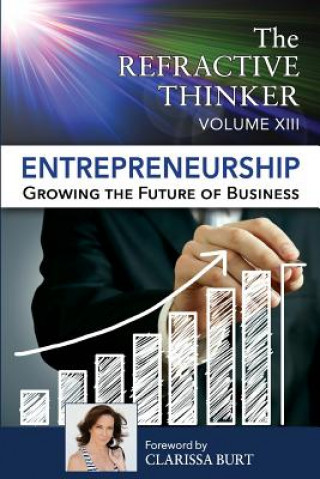 Könyv The Refractive Thinker: Vol XIII: Entrepreneurship: Growing the Future of Business Dr Judy Blando