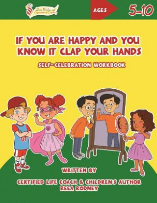 Kniha If You Are Happy and You Know It Clap Your Hands: Self-Celebration Workbook Reea Rodney