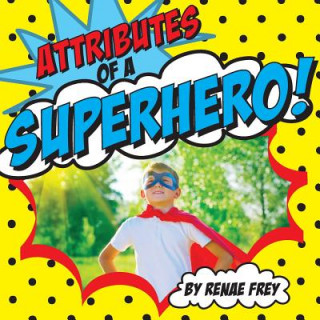 Knjiga Attributes of a Superhero Renae Frey