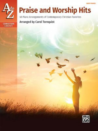 Книга A to Z Praise and Worship Hits: 40 Piano Arrangements of Contemporary Christian Favorites Carol Tornquist